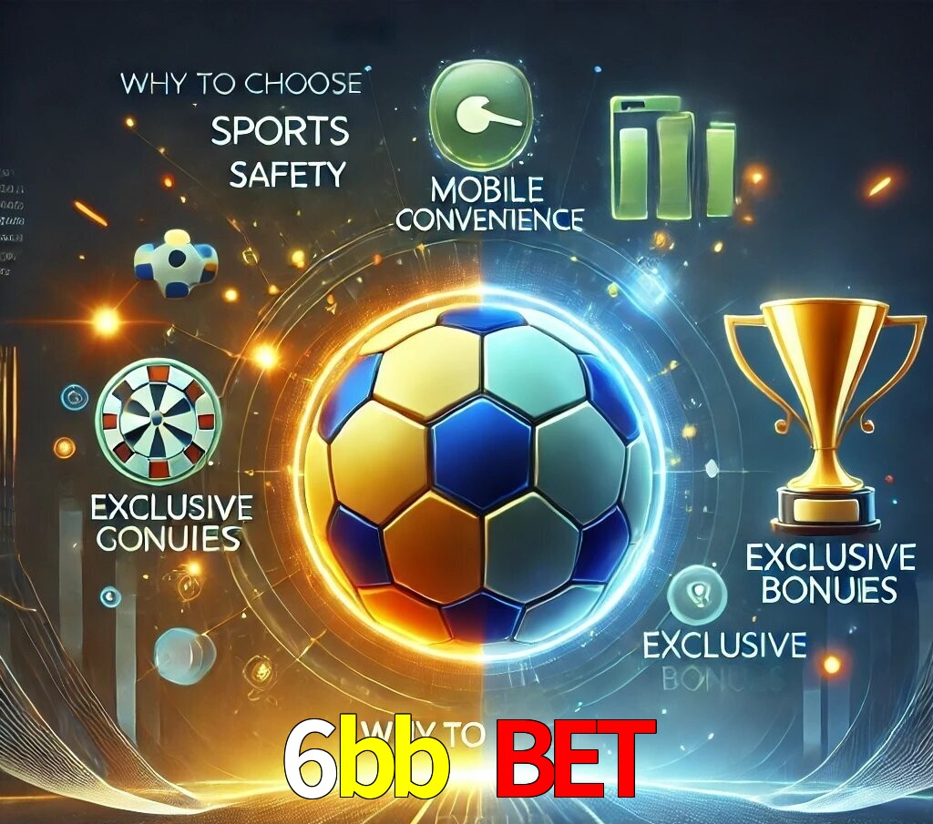 Por Que Escolher o 6bb bet?